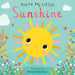 You're My Little Sunshine by Nicola Edwards: Board Books; 18 pages / English