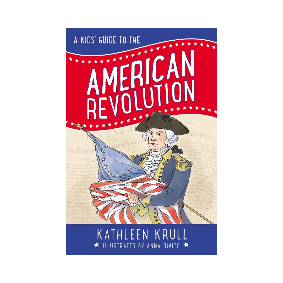 A Kid's Guide To The American Revolution