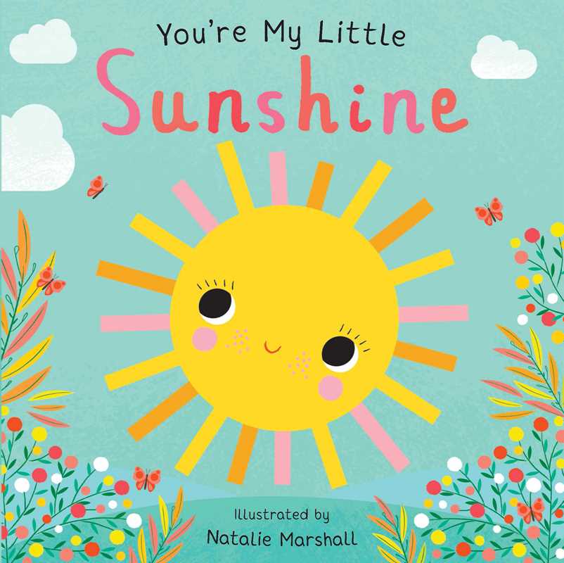 You're My Little Sunshine by Nicola Edwards: Board Books; 18 pages / English