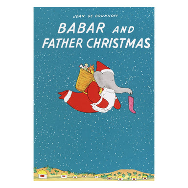 Cover of Babar and Father Christmas by Jean de Brunhoff, showing Babar the elephant dressed as Father Christmas, flying through a snowy blue sky with a sack of toys