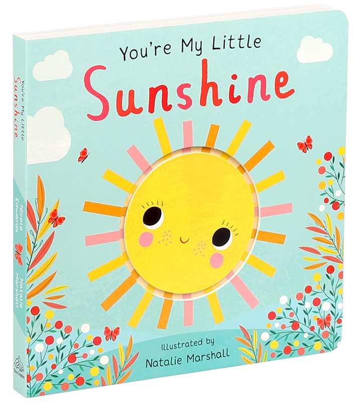 You're My Little Sunshine by Nicola Edwards: Board Books; 18 pages / English