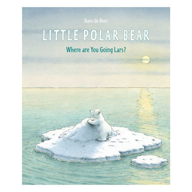 Cover of Little Polar Bear: Where Are You Going, Lars? by Hans de Beer, showing a small polar bear asleep on a drifting piece of ice in a pale, calm sea