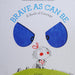 Brave As Can Be