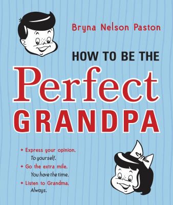 HOW TO BE THE PERFECT GRANDPA