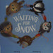 BOOK- WAITING FOR SNOW