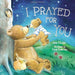 I Prayed For You