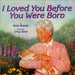 BOOK - I LOVED YOU BEFORE YOU WERE BORN