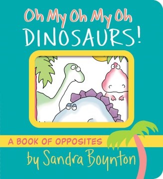 Oh My Oh My Dinosaurs