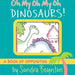 Oh My Oh My Dinosaurs